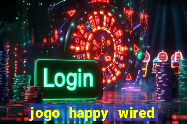 jogo happy wired paga mesmo